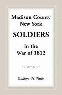 bokomslag Madison County, New York Soldiers in the War of 1812