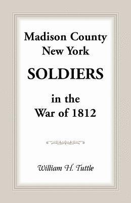 bokomslag Madison County, New York Soldiers in the War of 1812