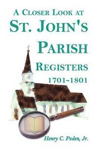 bokomslag Closer Look at St. John's Parish Registers [Baltimore County, Maryland], 1701-1801