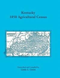 bokomslag Kentucky 1850 Agricultural Census for Letcher, Lewis, Lincoln, Livingston, Logan, McCracken, Madison, Marion, Marshall, Mason, Meade, Mercer, Monroe, Montgomery, Morgan, Muhlenburg, and Nelson