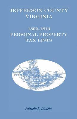 bokomslag Jefferson County, [West] Virginia, 1802-1813 Personal Property Tax Lists