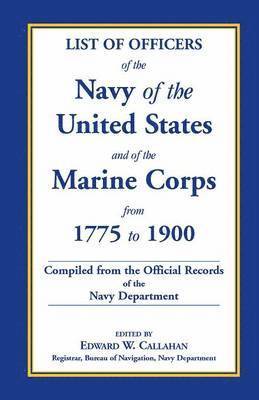 bokomslag List of Officers of the Navy of the United States and of the Marine Corps from 1775-1900