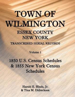 Harold E Hinds, Harold E Hinds Jr, Tina Didreckson - Town of Wilmington, Essex County, New York Transcribed Serial Records, Volume 2, Häftad