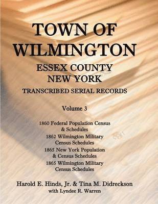 Harold E Hinds, Harold E Hinds Jr, Tina Didreckson - Town of Wilmington, Essex County, New York, Transcribed Serial Records, Volume 3, Häftad