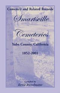 bokomslag Cemetery and Related Records, Smartsville Cemeteries, Yuba County, California, 1852-2001