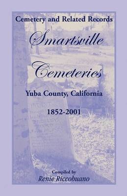 bokomslag Cemetery and Related Records, Smartsville Cemeteries, Yuba County, California, 1852-2001