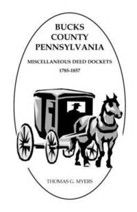 bokomslag Bucks County, Pennsylvania Miscellaneous Deed Dockets, 1785-1857