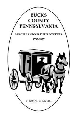 bokomslag Bucks County, Pennsylvania Miscellaneous Deed Dockets, 1785-1857