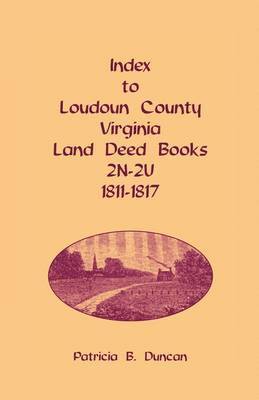 Index to Loudoun County, Virginia Land Deed Books, 2n-2u, 1811-1817 1