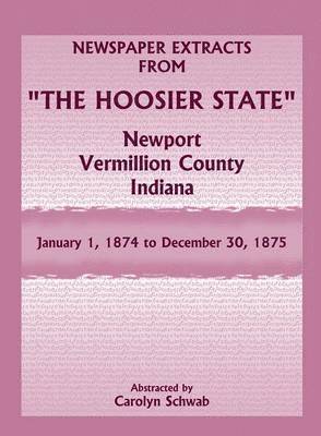 bokomslag Newspaper Extracts from &quot;The Hoosier State&quot;, Newport, Vermillion County, Indiana