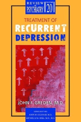 John F. Greden, MD (University of Michigan Medical Center) Greden, John F. - Treatment of Recurrent Depression, Häftad