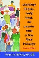 bokomslag What Every Patient, Family, Friend, and Caregiver Needs to Know About Psychiatry