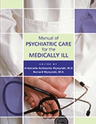 bokomslag Manual of Psychiatric Care for the Medically Ill