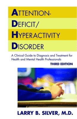 Larry B. Silver - Attention-Deficit/Hyperactivity Disorder, Häftad