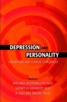 Michael Rosenbluth, Sidney H. Kennedy, R. Michael Bagby - Depression and Personality, Häftad