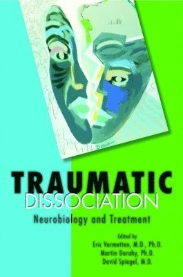 Eric Vermetten, Martin J. Dorahy, David Spiegel - Traumatic Dissociation, Häftad