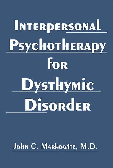 John C. Markowitz - Interpersonal Psychotherapy for Dysthymic Disorder, Häftad