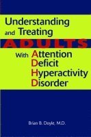 Understanding and Treating Adults With Attention Deficit Hyperactivity Disorder 1