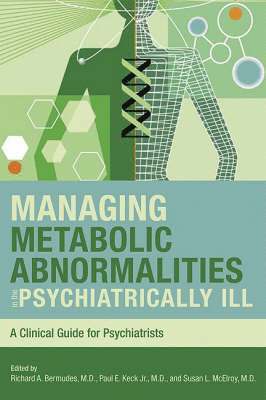 Managing Metabolic Abnormalities in the Psychiatrically Ill 1
