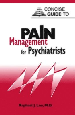 Raphael J. Leo, MD (Erie County Medical Center) Leo, Raphael J. - Clinical Manual of Pain Management in Psychiatry, Häftad