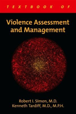 Robert I. Simon, Kenneth Tardiff - Textbook of Violence Assessment and Management, Inbunden