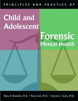 Principles and Practice of Child and Adolescent Forensic Mental Health 1