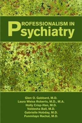 Glen O. Gabbard, Laura Weiss Roberts, Holly Crisp, Valdesha Ball, Gabrielle Hobday, Funmilayo Rachal - Professionalism in Psychiatry, Häftad