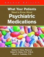 Robert H. Chew, Robert E. Hales, Stuart C. Yudofsky, Robert H Chew, Robert E Hales - What Your Patients Need to Know About Psychiatric Medications, Häftad