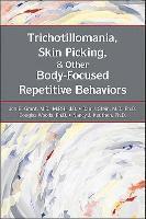 bokomslag Trichotillomania, Skin Picking, and Other Body-Focused Repetitive Behaviors