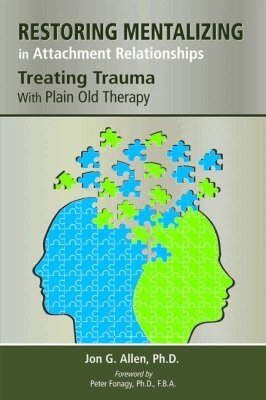 Jon G. Allen - Restoring Mentalizing in Attachment Relationships, Häftad