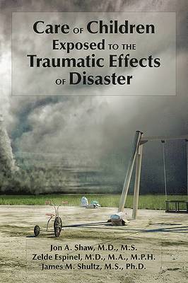 Care of Children Exposed to the Traumatic Effects of Disaster 1