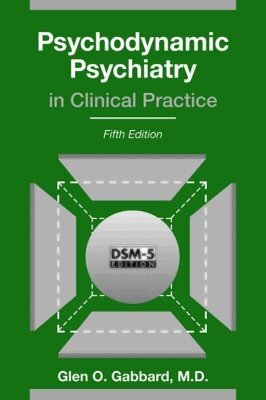 Glen O. Gabbard - Psychodynamic Psychiatry in Clinical Practice, Inbunden