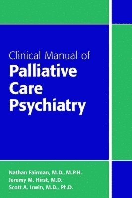 bokomslag Clinical Manual of Palliative Care Psychiatry