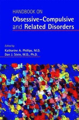 Katharine A. Phillips, Dan J. Stein, Coro Center West ) Phillips, Katharine A., MD (Professor of Psychiatry, Rhode Island Hospital, Rm 73 ) Stein, Dan J., MD PhD (Groote Schuur Hospital - Handbook on Obsessive-Compulsive and Related Disorders, Häftad