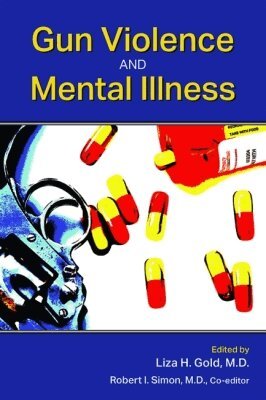 Liza H. Gold, Robert I. Simon - Gun Violence and Mental Illness, Häftad