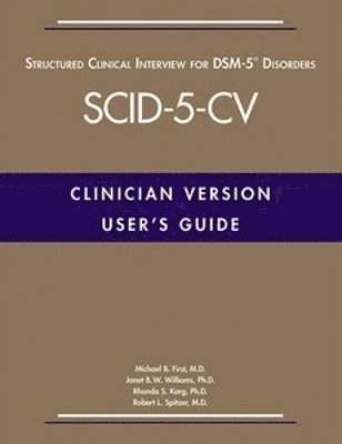 bokomslag User's Guide for the Structured Clinical Interview for DSM-5¿ Disorders-Clinician Version (SCID-5-CV)
