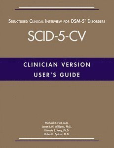 User's Guide for the Structured Clinical Interview for DSM-5® Disorders—Clinician Version (SCID-5-CV)