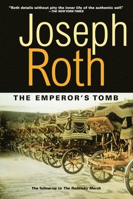 Joseph Roth - The Emperor's Tomb: The Classic Sequel to the Radetzky March, Häftad