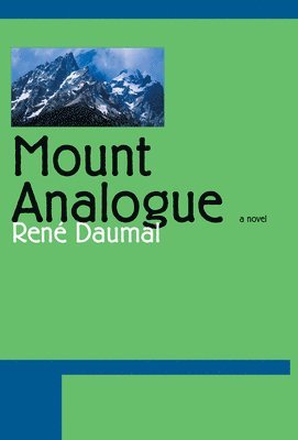 bokomslag Mount Analogue: A Novel of Symbolically Authentic Non-Euclidean Adventures in Mountain Climbing