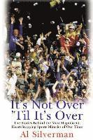 It's Not Over 'Til It's Over: The Stories Behind the Most Magnificent, Heart-Stopping Sports Miracles of Our Time 1