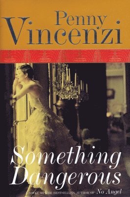 Penny Vincenzi - Something Dangerous: A Sweeping Wartime Drama of Family, Politics, and Forbidden Love, Häftad