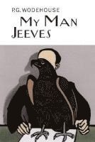 bokomslag My Man Jeeves: A Jeeves & Wooster Collection