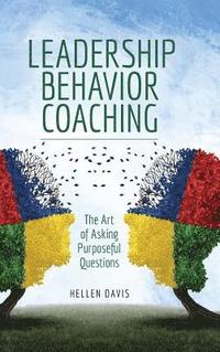bokomslag Leadership Behavior Coaching: The Art of Asking Purposeful Questions