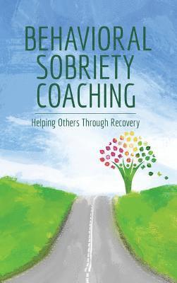 Hellen Davis - Behavioral Sobriety Coaching: Helping Others Through Recovery, Inbunden