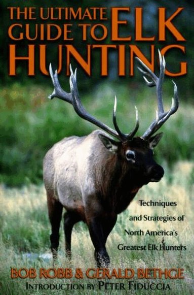 Bob Robb, Gerald Bethge - Ultimate Guide to Elk Hunting, Häftad