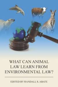bokomslag What Can Animal Law Learn from Environmental Law?