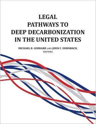 Legal Pathways to Deep Decarbonization in the United States 1