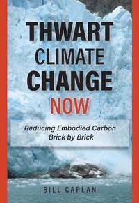 bokomslag Thwart Climate Change Now