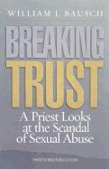 bokomslag Breaking Trust: a Priest Looks at the Scandal of Sexual Abuse