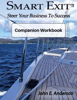 John E. Anderson - Smart Exit Companion Workbook: Steer Your Business To Success, Häftad